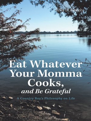 cover image of Eat Whatever Your Momma Cooks, and Be Grateful